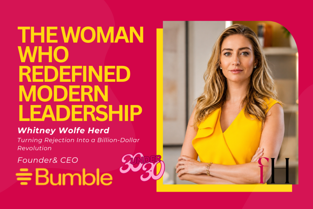 Whitney Wolfe Herd: The Woman Who Turned Rejection Into a Billion-Dollar Revolution.